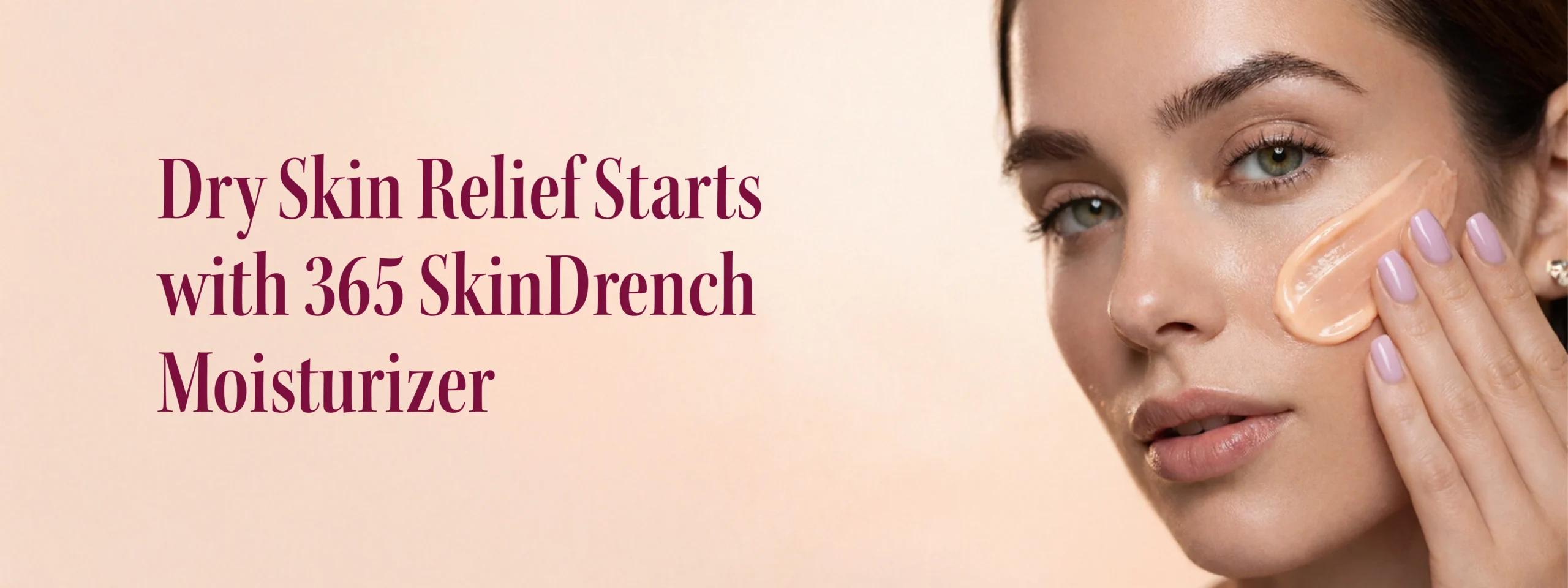 Dry Skin Relief Starts with 365 SkinDrench Moisturizer 